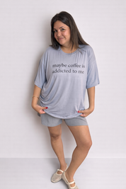 BÁSICO OVERSIZE: MAYBE COFFEE IS ADDICTED TO ME